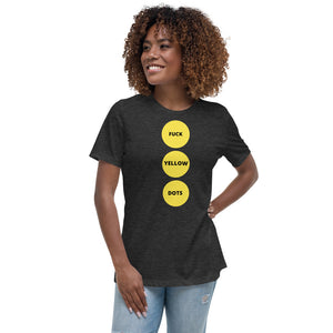 Fuck Yellow Dots | Women's Relaxed T-Shirt
