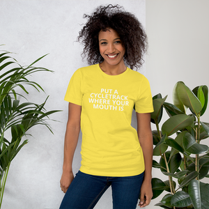 Put a Cycletrack Where Your Mouth Is - Short-Sleeve Unisex T-Shirt