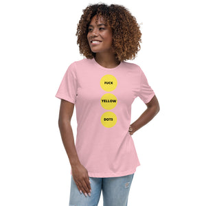 Fuck Yellow Dots | Women's Relaxed T-Shirt