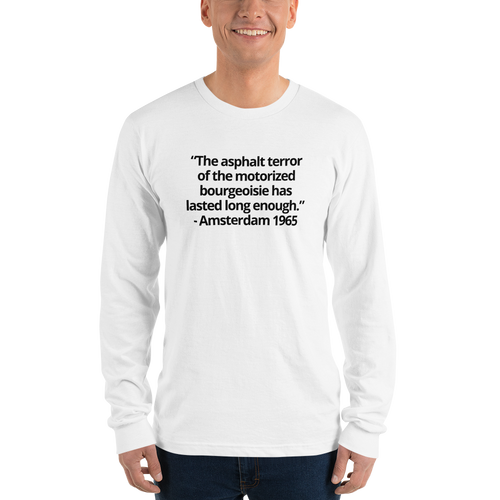 The asphalt terror ... has lasted long enough - Long sleeve t-shirt (unisex)