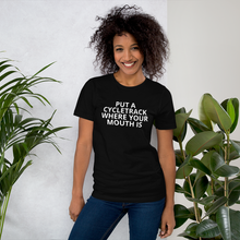 Load image into Gallery viewer, Put a Cycletrack Where Your Mouth Is - Short-Sleeve Unisex T-Shirt