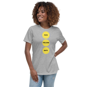 Fuck Yellow Dots | Women's Relaxed T-Shirt