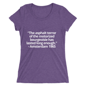 The asphalt terror ... has lasted long enough - Ladies' short sleeve t-shirt