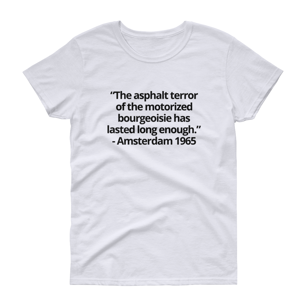 The asphalt terror ... has lasted long enough - Women's short sleeve t-shirt