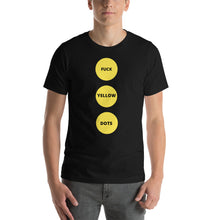 Load image into Gallery viewer, Fuck Yellow Dots | Short-Sleeve Unisex T-Shirt