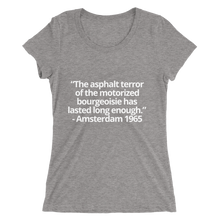 Load image into Gallery viewer, The asphalt terror ... has lasted long enough - Ladies&#39; short sleeve t-shirt