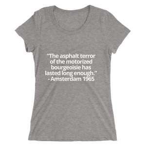 The asphalt terror ... has lasted long enough - Ladies' short sleeve t-shirt