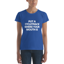 Load image into Gallery viewer, Put a Cycletrack Where Your Mouth Is | Women&#39;s short sleeve t-shirt