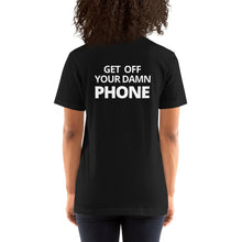 Load image into Gallery viewer, Get Off Your Phone | Short-Sleeve Unisex T-Shirt
