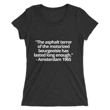 Load image into Gallery viewer, The asphalt terror ... has lasted long enough - Ladies&#39; short sleeve t-shirt