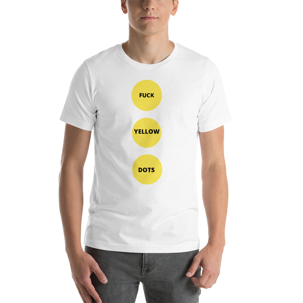 Fuck Yellow Dots | Short-Sleeve Unisex T-Shirt