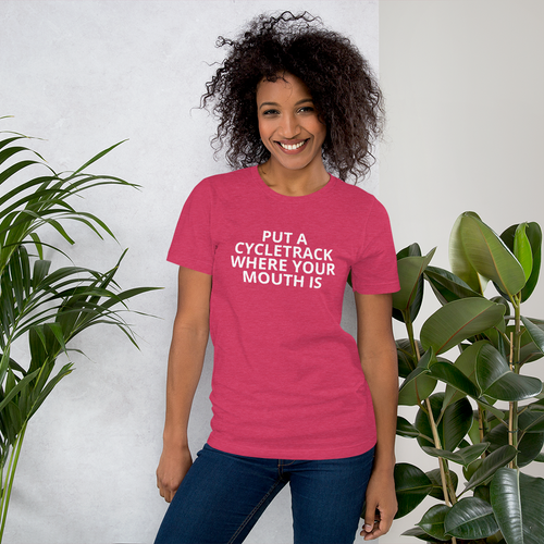 Put a Cycletrack Where Your Mouth Is - Short-Sleeve Unisex T-Shirt