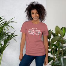 Load image into Gallery viewer, Put a Cycletrack Where Your Mouth Is - Short-Sleeve Unisex T-Shirt