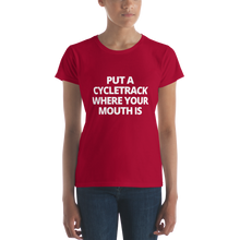 Load image into Gallery viewer, Put a Cycletrack Where Your Mouth Is | Women&#39;s short sleeve t-shirt